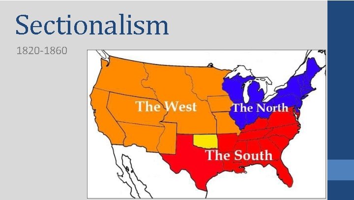 Sectionalism 1820 -1860 Sectionalism 1820 -1860