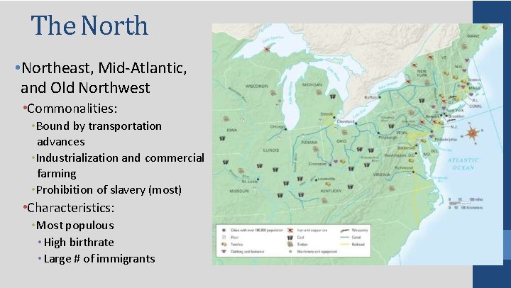 The North • Northeast, Mid-Atlantic, and Old Northwest • Commonalities: • Bound by transportation