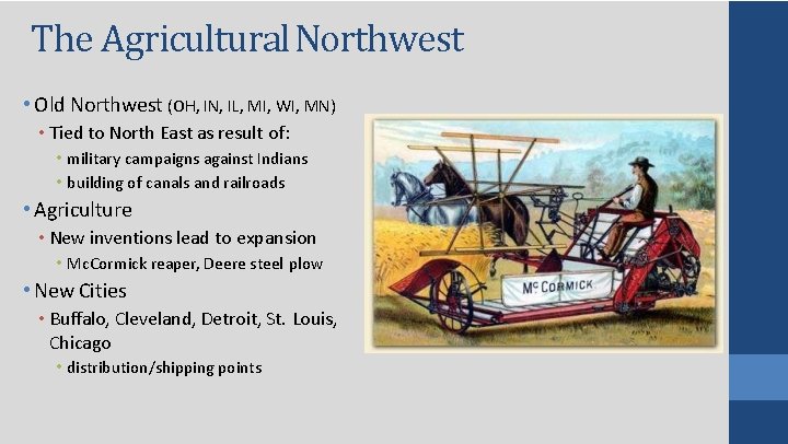 The Agricultural Northwest • Old Northwest (OH, IN, IL, MI, WI, MN) • Tied