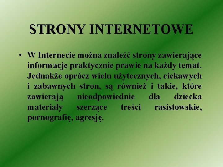 STRONY INTERNETOWE • W Internecie można znaleźć strony zawierające informacje praktycznie prawie na każdy