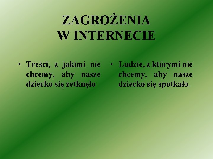 ZAGROŻENIA W INTERNECIE • Treści, z jakimi nie chcemy, aby nasze dziecko się zetknęło