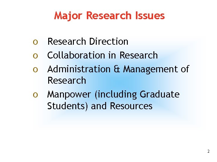 Major Research Issues o Research Direction o Collaboration in Research o Administration & Management