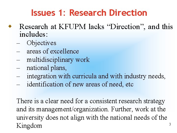 Issues 1: Research Direction w Research at KFUPM lacks “Direction”, and this includes: –