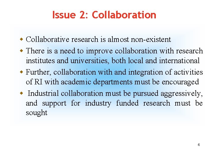 Issue 2: Collaboration w Collaborative research is almost non-existent w There is a need