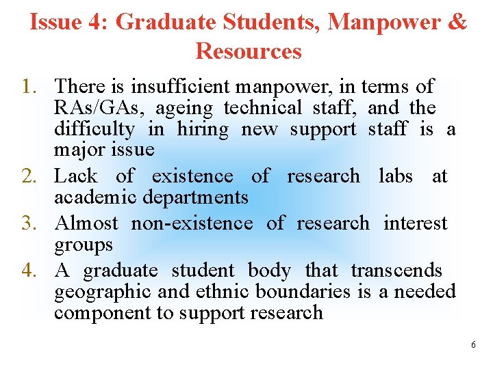 Issue 4: Graduate Students, Manpower & Resources 1. There is insufficient manpower, in terms