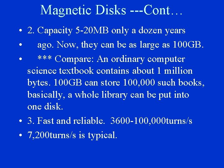 Magnetic Disks ---Cont… • 2. Capacity 5 -20 MB only a dozen years •