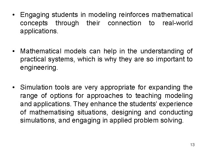 • Engaging students in modeling reinforces mathematical concepts through their connection to real-world • Engaging students in modeling reinforces mathematical concepts through their connection to real-world