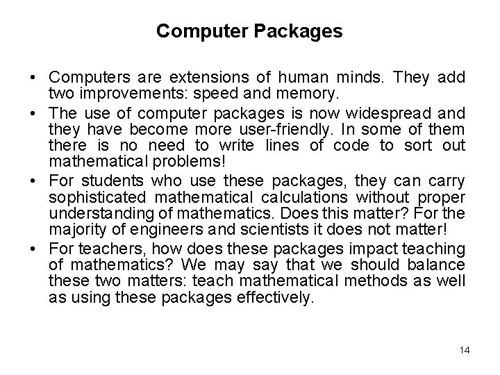Computer Packages • Computers are extensions of human minds. They add two improvements: speed Computer Packages • Computers are extensions of human minds. They add two improvements: speed