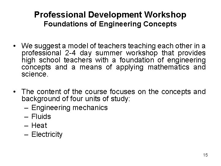 Professional Development Workshop Foundations of Engineering Concepts • We suggest a model of teachers Professional Development Workshop Foundations of Engineering Concepts • We suggest a model of teachers