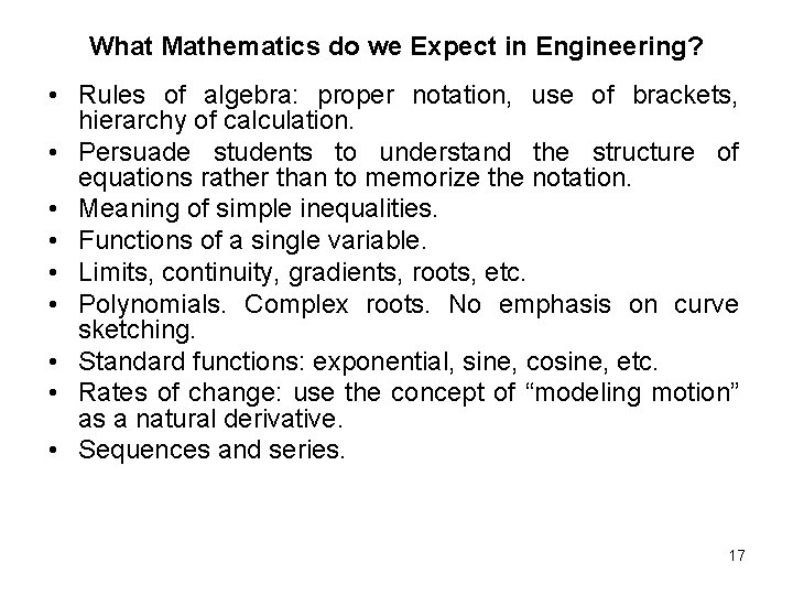 What Mathematics do we Expect in Engineering? • Rules of algebra: proper notation, use What Mathematics do we Expect in Engineering? • Rules of algebra: proper notation, use
