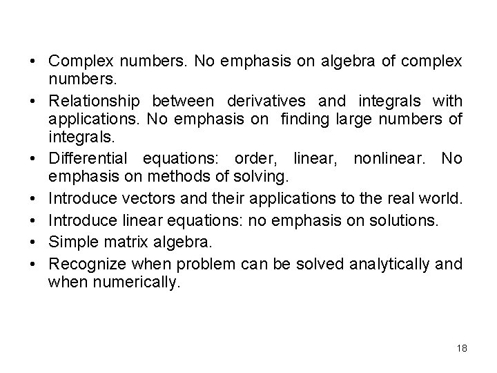 • Complex numbers. No emphasis on algebra of complex numbers. • Relationship between • Complex numbers. No emphasis on algebra of complex numbers. • Relationship between