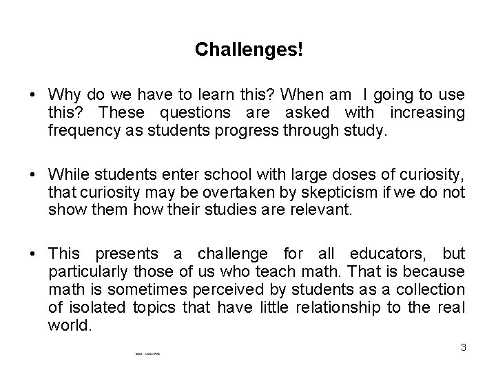 Challenges! • Why do we have to learn this? When am I going to Challenges! • Why do we have to learn this? When am I going to