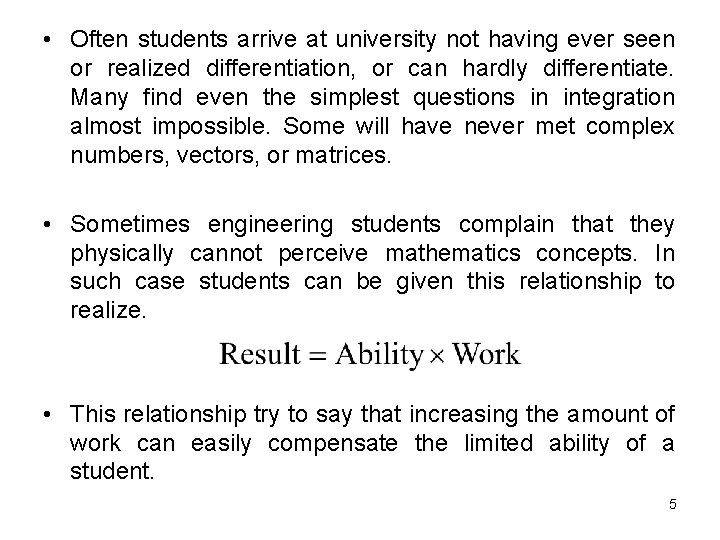 • Often students arrive at university not having ever seen or realized differentiation, • Often students arrive at university not having ever seen or realized differentiation,