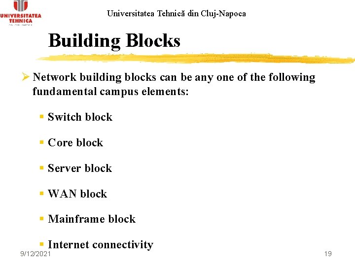 Universitatea Tehnică din Cluj-Napoca Building Blocks Ø Network building blocks can be any one