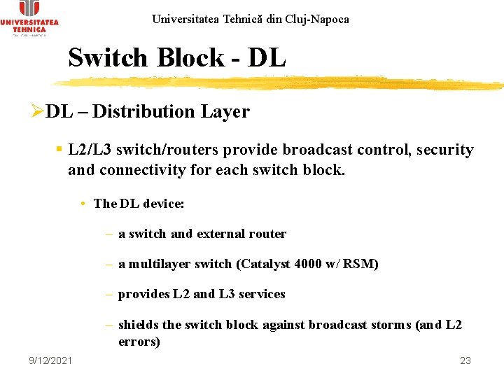 Universitatea Tehnică din Cluj-Napoca Switch Block - DL ØDL – Distribution Layer § L