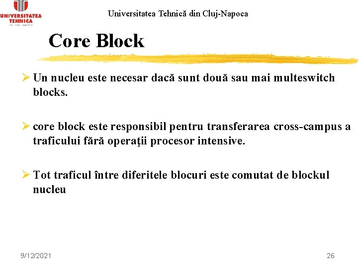 Universitatea Tehnică din Cluj-Napoca Core Block Ø Un nucleu este necesar dacă sunt două