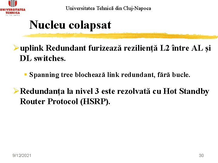 Universitatea Tehnică din Cluj-Napoca Nucleu colapsat Øuplink Redundant furizează rezilienţă L 2 între AL