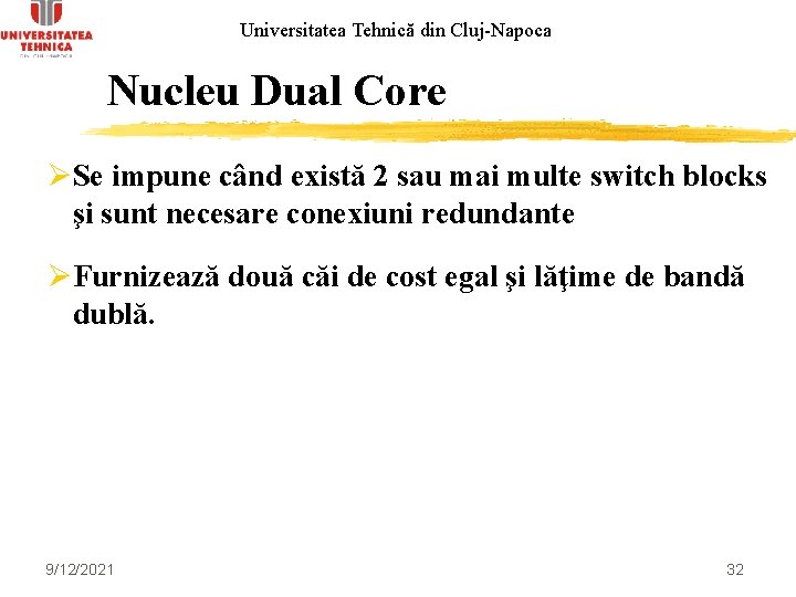 Universitatea Tehnică din Cluj-Napoca Nucleu Dual Core ØSe impune când există 2 sau mai