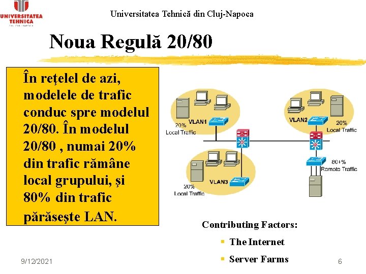 Universitatea Tehnică din Cluj-Napoca Noua Regulă 20/80 v În reţelel de azi, modelele de