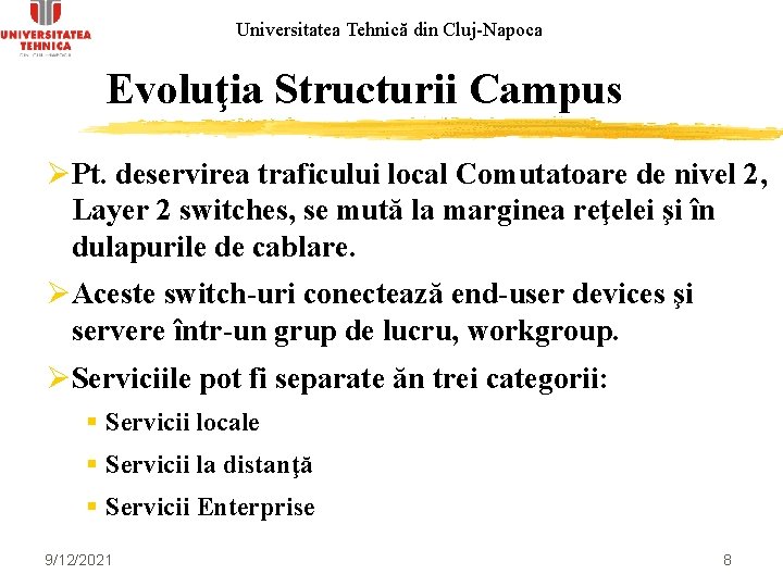 Universitatea Tehnică din Cluj-Napoca Evoluţia Structurii Campus ØPt. deservirea traficului local Comutatoare de nivel