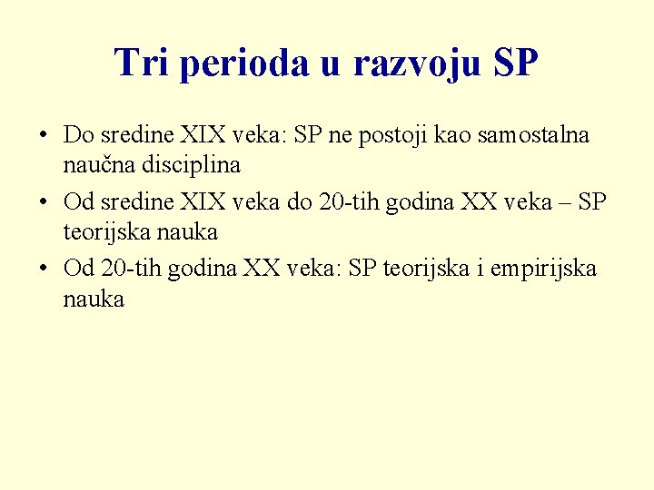 Tri perioda u razvoju SP • Do sredine XIX veka: SP ne postoji kao