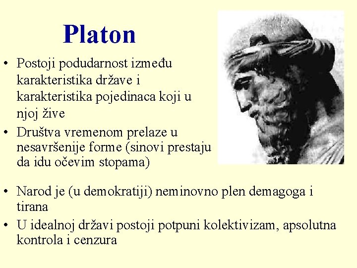 Platon • Postoji podudarnost između karakteristika države i karakteristika pojedinaca koji u njoj žive