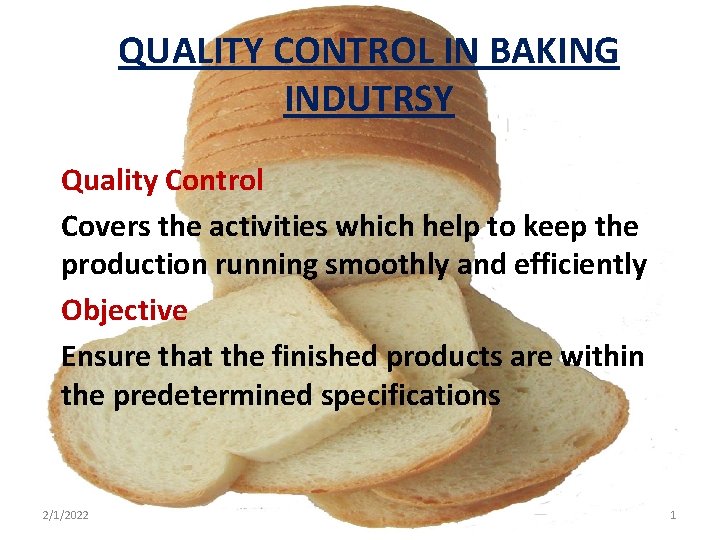 QUALITY CONTROL IN BAKING INDUTRSY Quality Control Covers the activities which help to keep