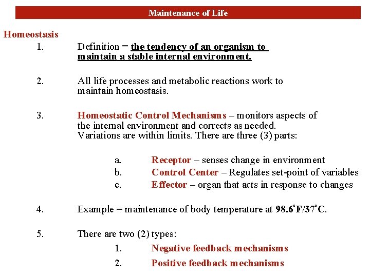 Maintenance of Life Homeostasis 1. Definition = the tendency of an organism to maintain