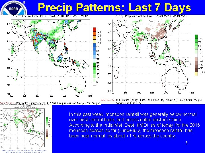 Precip Patterns: Last 7 Days In this past week, monsoon rainfall was generally below