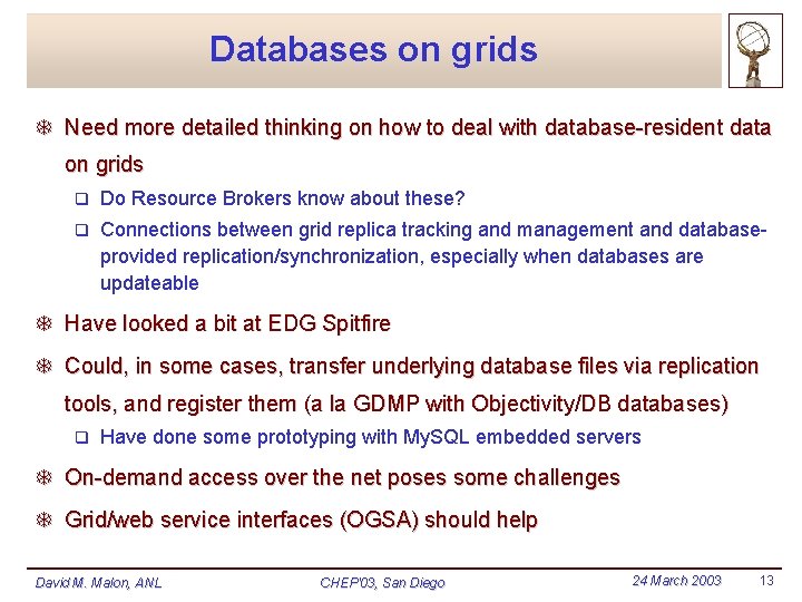 Databases on grids T Need more detailed thinking on how to deal with database-resident Databases on grids T Need more detailed thinking on how to deal with database-resident