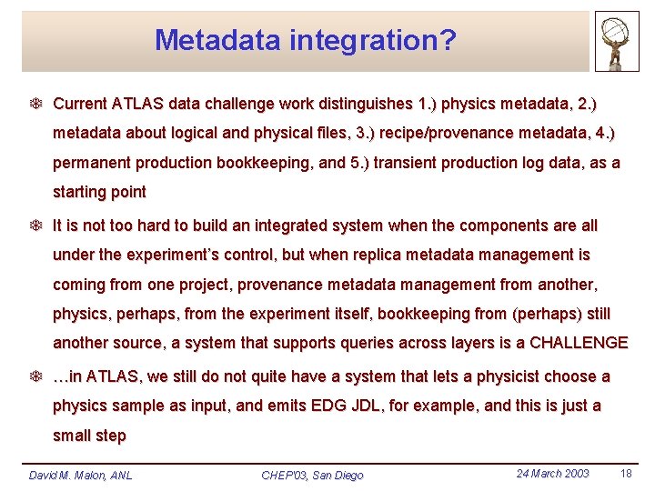 Metadata integration? T Current ATLAS data challenge work distinguishes 1. ) physics metadata, 2. Metadata integration? T Current ATLAS data challenge work distinguishes 1. ) physics metadata, 2.