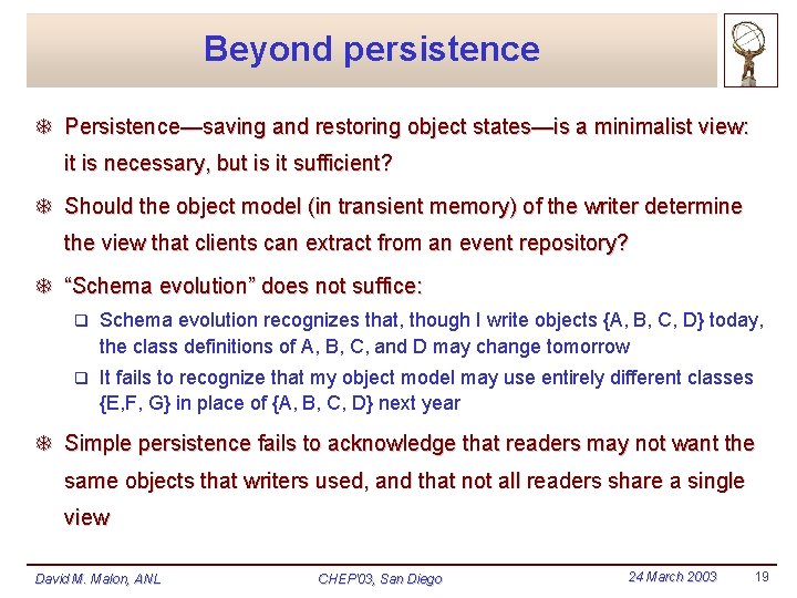 Beyond persistence T Persistence—saving and restoring object states—is a minimalist view: it is necessary, Beyond persistence T Persistence—saving and restoring object states—is a minimalist view: it is necessary,