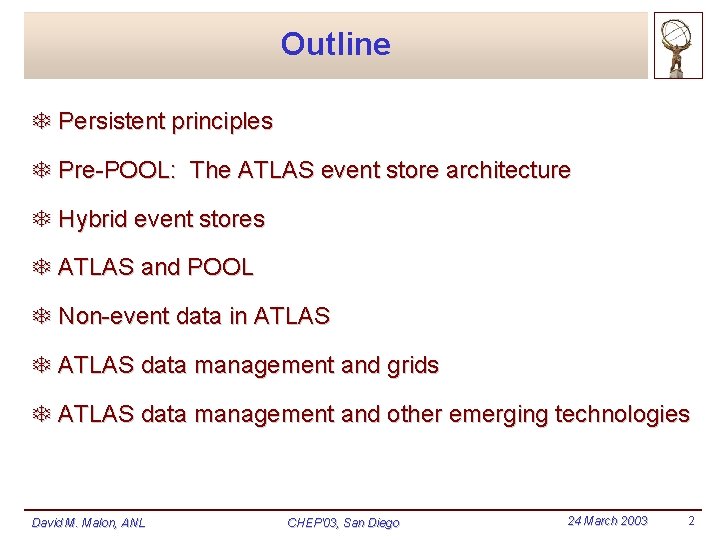 Outline T Persistent principles T Pre-POOL: The ATLAS event store architecture T Hybrid event Outline T Persistent principles T Pre-POOL: The ATLAS event store architecture T Hybrid event