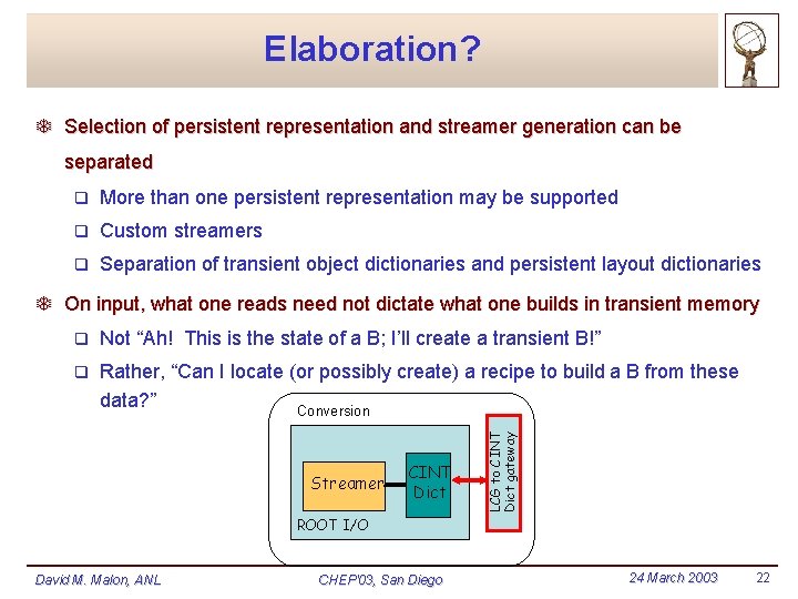 Elaboration? T Selection of persistent representation and streamer generation can be separated q More Elaboration? T Selection of persistent representation and streamer generation can be separated q More