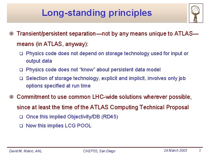Long-standing principles T Transient/persistent separation—not by any means unique to ATLAS— means (in ATLAS, Long-standing principles T Transient/persistent separation—not by any means unique to ATLAS— means (in ATLAS,