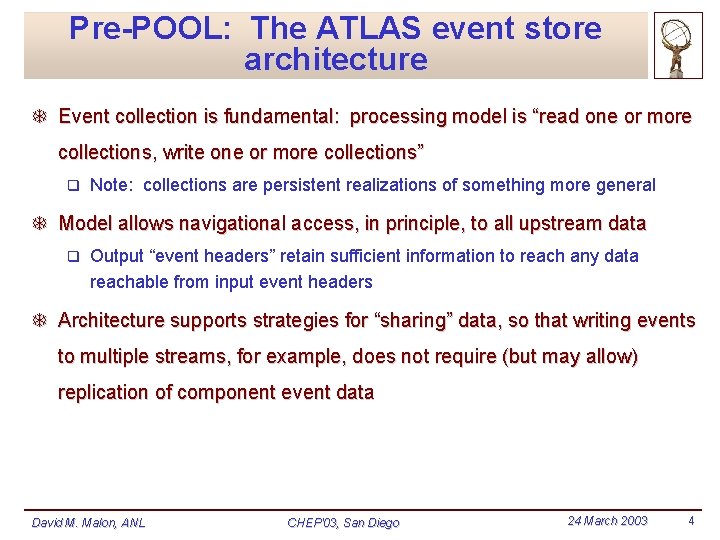 Pre-POOL: The ATLAS event store architecture T Event collection is fundamental: processing model is Pre-POOL: The ATLAS event store architecture T Event collection is fundamental: processing model is