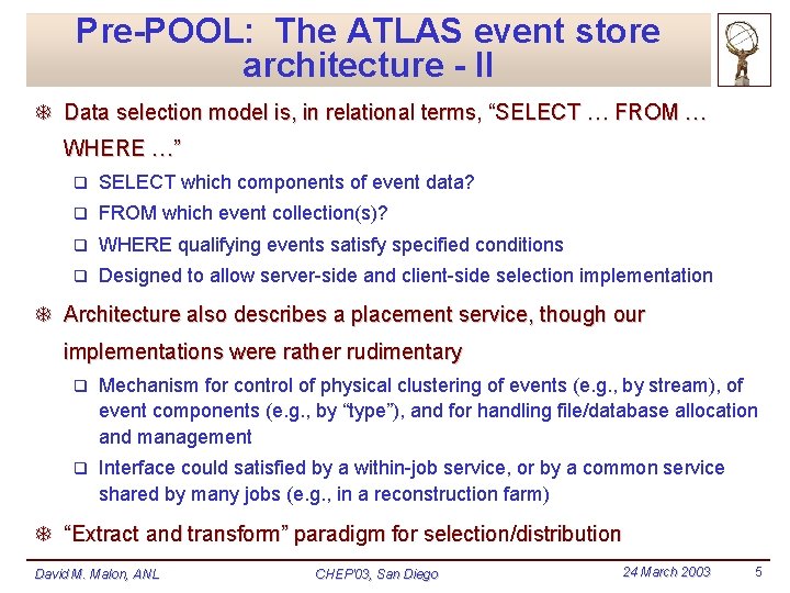 Pre-POOL: The ATLAS event store architecture - II T Data selection model is, in Pre-POOL: The ATLAS event store architecture - II T Data selection model is, in
