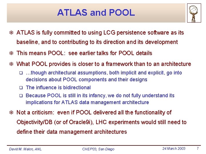 ATLAS and POOL T ATLAS is fully committed to using LCG persistence software as ATLAS and POOL T ATLAS is fully committed to using LCG persistence software as