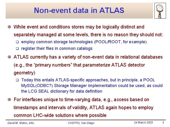Non-event data in ATLAS T While event and conditions stores may be logically distinct Non-event data in ATLAS T While event and conditions stores may be logically distinct
