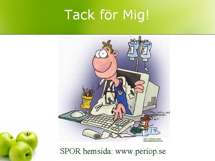 Tack för Mig! SPOR hemsida: www. periop. se 