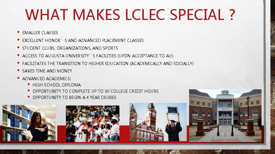 WHAT MAKES LCLEC SPECIAL ? • • SMALLER CLASSES EXCELLENT HONOR’S AND ADVANCED PLACEMENT