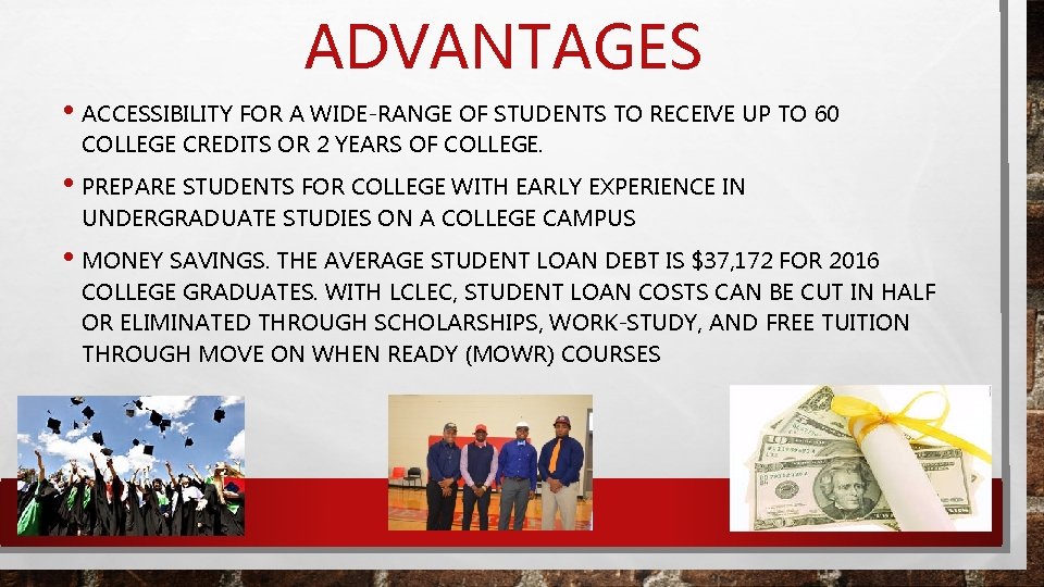ADVANTAGES • ACCESSIBILITY FOR A WIDE-RANGE OF STUDENTS TO RECEIVE UP TO 60 COLLEGE