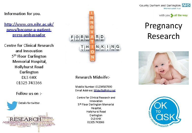 Information for you. Pregnancy Research http: //www. crn. nihr. ac. uk/ news/become-a-patientpress-ambassador Centre for