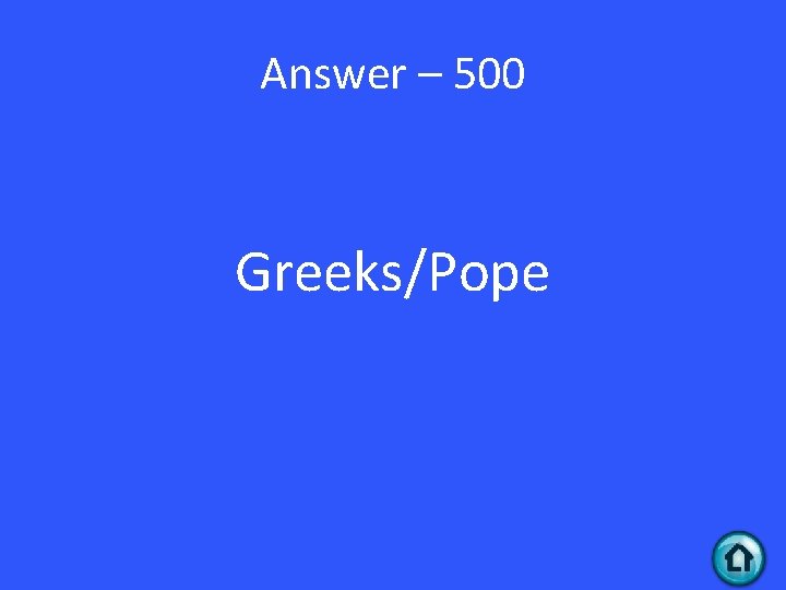 Answer – 500 Greeks/Pope 
