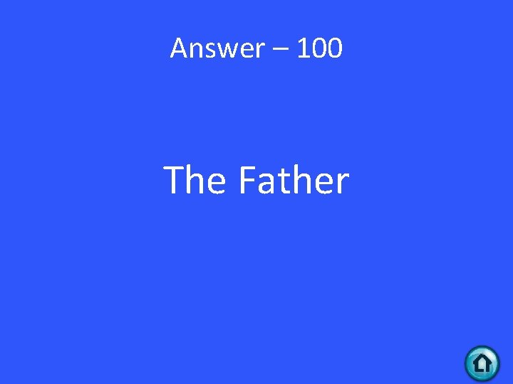 Answer – 100 The Father 