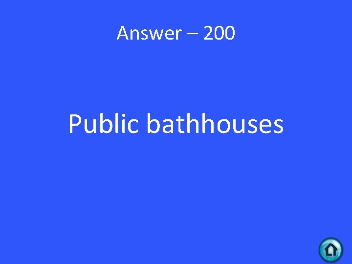 Answer – 200 Public bathhouses 