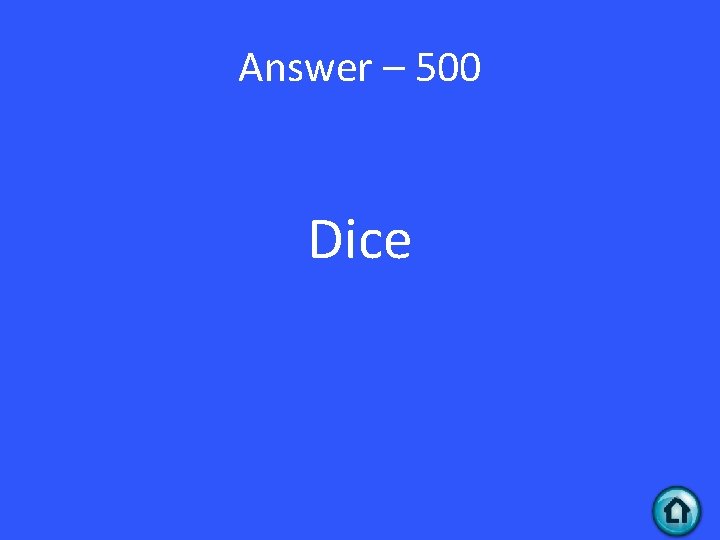 Answer – 500 Dice 