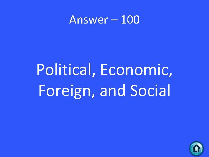 Answer – 100 Political, Economic, Foreign, and Social 