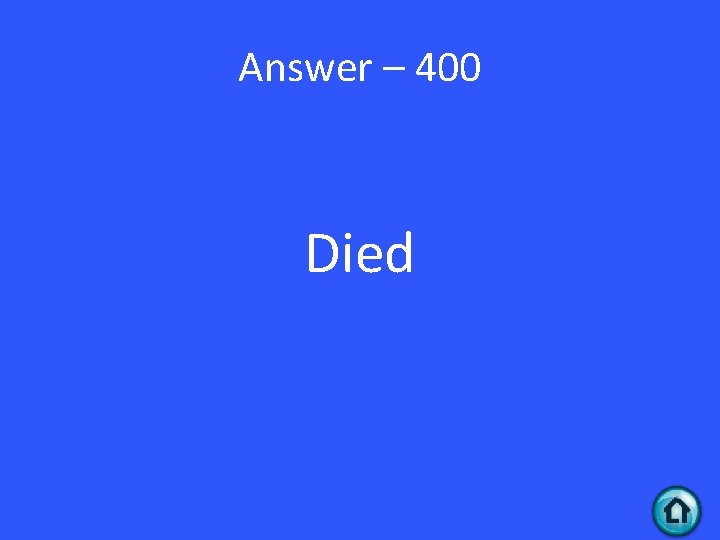 Answer – 400 Died 