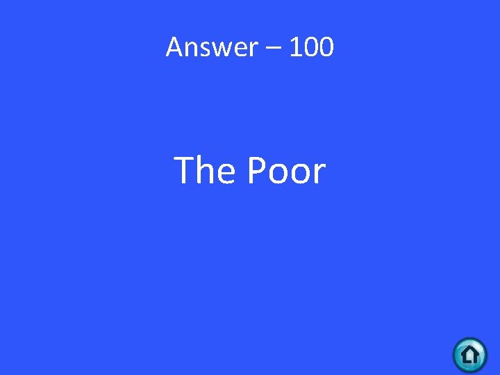 Answer – 100 The Poor 